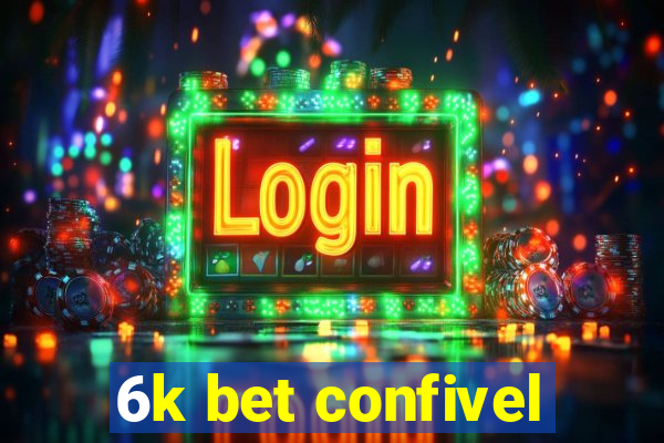 6k bet confivel